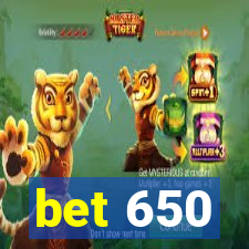 bet 650